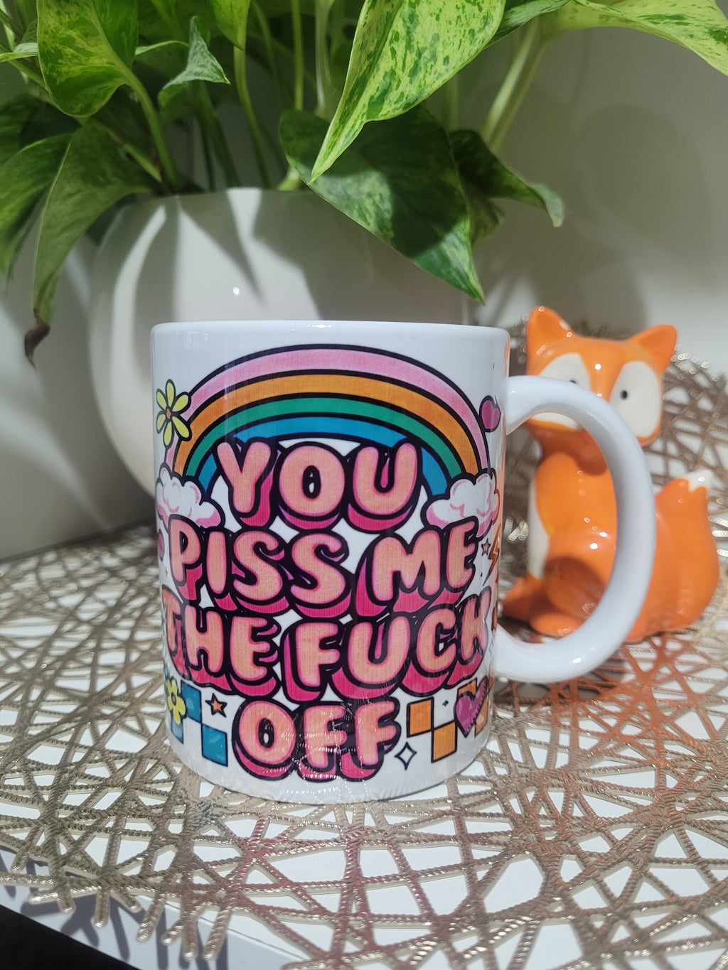 You piss me the fuck off